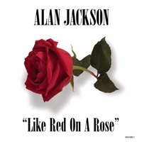Alan Jackson - Like Red On a Rose
