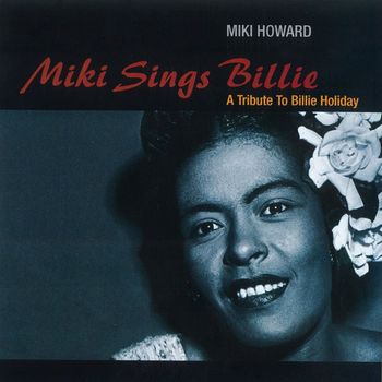 Miki Howard - Miki Sings Billie: A Tribute To Billie Holiday