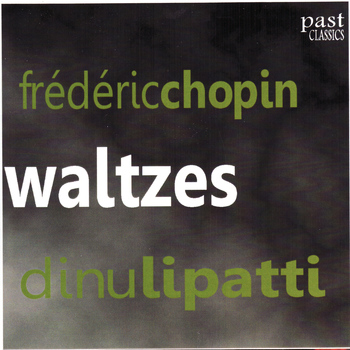 Dinu Lipatti - Chopin: Waltzes