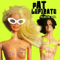 Pat Lepirate - Maxi Plastik Girl (Explicit)