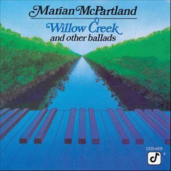 Marian McPartland - Willow Creek And Other Ballads