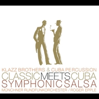 Klazz Brothers & Cuba Percussion - Classic Meets Cuba-Symphonic Salsa (Amazon Version)