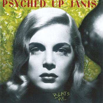 Psyched Up Janis - Beats Me