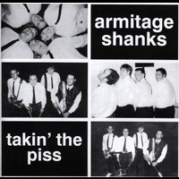 Armitage Shanks - Takin' The Piss