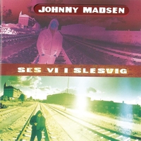 Johnny Madsen - Ses Vi I Slesvig