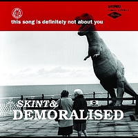Skint & Demoralised - This Song Is Definitely Not About You (eSingle)