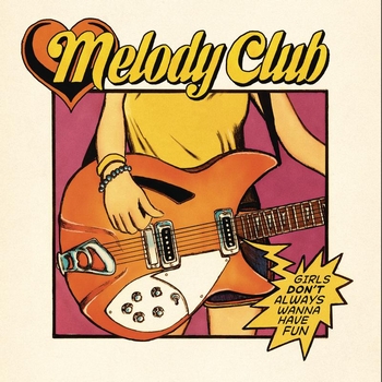 Melody Club - Girls Don't Always Wanna Have Fun