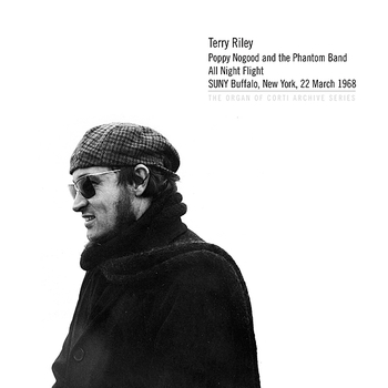 Terry Riley - Poppy Nogood and the Phantom Band All Night Flight: SUNY Buffalo, New York, 22 March 1968