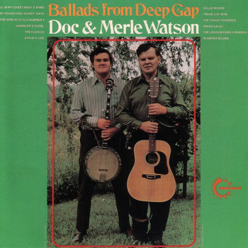Doc & Merle Watson - Ballads From Deep Gap