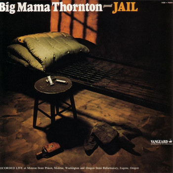 Big Mama Thornton - Jail (Explicit)