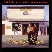 Robin & Linda Williams - Sugar For Sugar