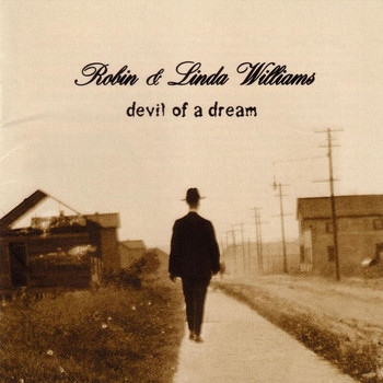 Robin & Linda Williams - Devil Of A Dream