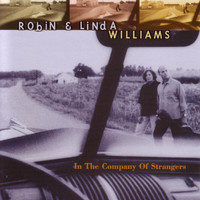 Robin & Linda Williams - In The Company Of Strangers