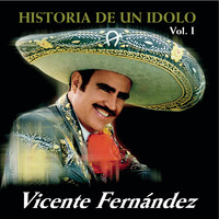 Vicente Fernández - La Historia De Un +dolo