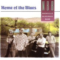 The Nashville Bluegrass Band - Home Of The Blues