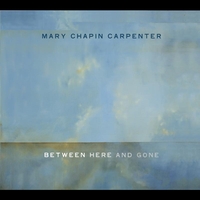 Mary Chapin Carpenter - Between Here And Gone