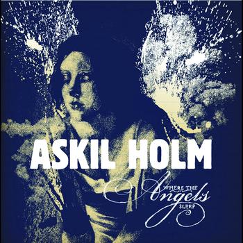 Askil Holm - Where The Angels Sleep