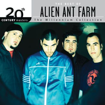 Alien Ant Farm - The Best Of Alien Ant Farm 20th Century Masters The Millennium Collection