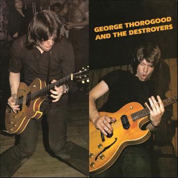 George Thorogood & The Destroyers - George Thorogood & the Destroyers