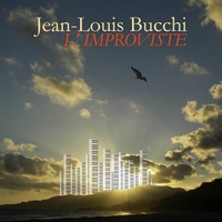 Jean-Louis Bucchi - L'improviste : Piano Solo