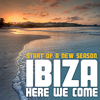 Various Artists - Ibiza here we come! (Start of a New Season)