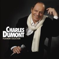Charles Dumont - Platinum Charles Dumont