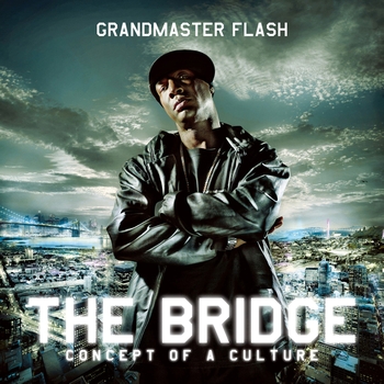 Grandmaster Flash - The Bridge - Concept Of A Culture  (Explicit)