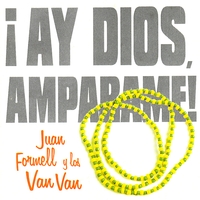 Juan Formell y los Van Van - ¡Ay Dios, Ampárame!