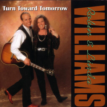 Robin & Linda Williams - Turn Toward Tomorrow