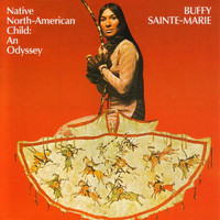 Buffy Sainte-Marie - Native American Child:  An Odyssey