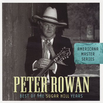 Peter Rowan - Americana Master Series: Best Of The Sugar Hill Years