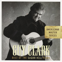 Guy Clark - Americana Master Series: Best Of The Sugar Hill Years