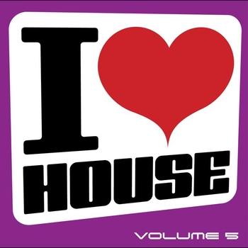 Various Artists - I Love House, Vol. 5