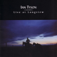 Ian Tyson - Live At Longview (Live)