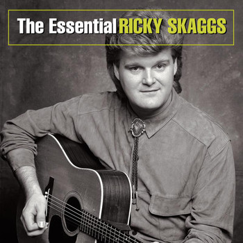 Ricky Skaggs - The Essential Ricky Skaggs