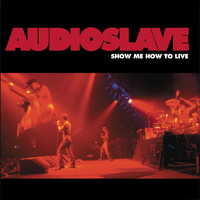 Audioslave - Show Me How To Live