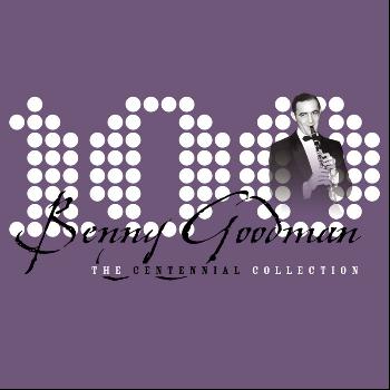 Benny Goodman - The Centennial Collection