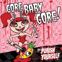 Punish Yourself - Gore baby gore (Explicit)