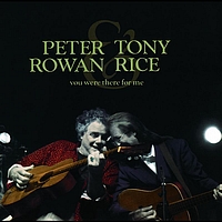 Peter Rowan, Tony Rice - You Were There For Me