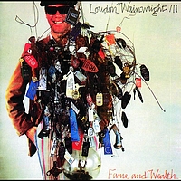Loudon Wainwright III - Fame And Wealth
