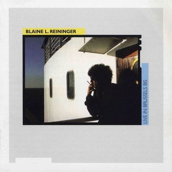Blaine L. Reininger - Live in Brussels Bis