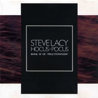 Steve Lacy - Hocus Pocus - Book 'H' of "Practitioners"