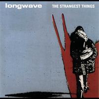 Longwave - The Strangest Things