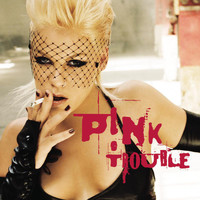 P!nk - Trouble