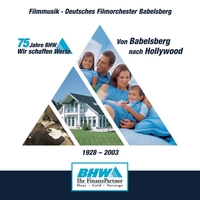 Deutsches Filmorchester Babelsberg - 75 Jahre BHW von Babelsberg nach Hollywood