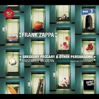 Ensemble Modern - Ensemble Modern Plays Frank Zappa: Greggery Peccary & Other Persuasions