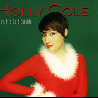 Holly Cole - Baby, It´s Cold Outside