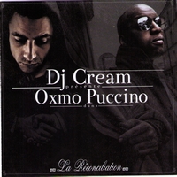 Dj Cream, Oxmo Puccino - La reconciliation