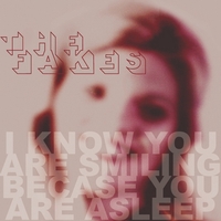 The Fakes - I Know You Are Smiling Because You Are Asleep