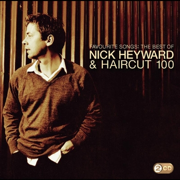 Nick Heyward & Haircut 100 - Favourite Songs - The Best Of